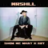 MRSHLL - show me what U got (Prod. Jengi) - Single
